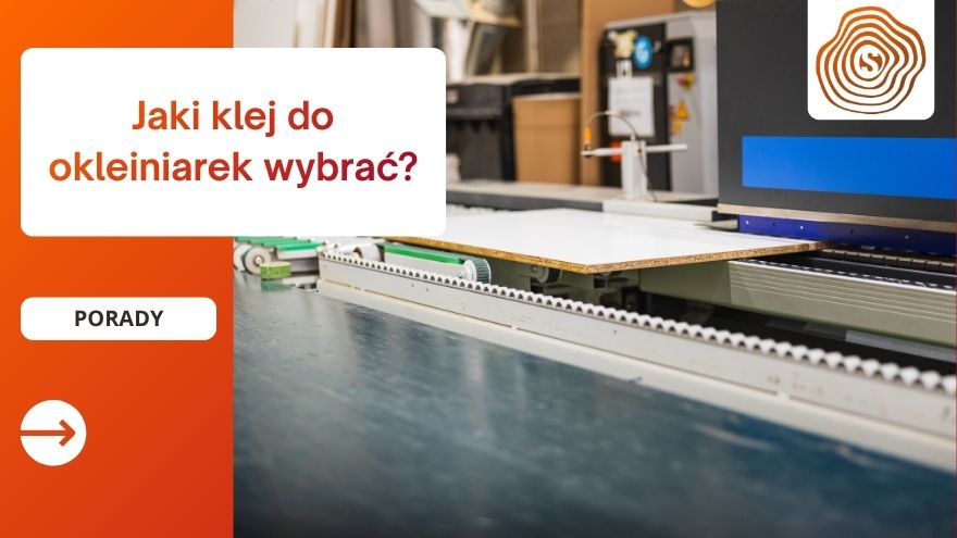 Jaki klej do okleiniarek wybrać?