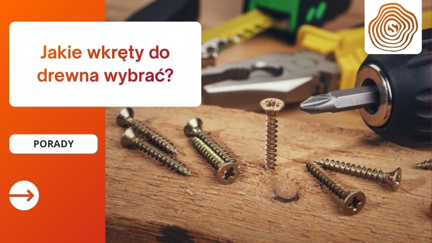 Jakie wkręty do drewna wybrać?