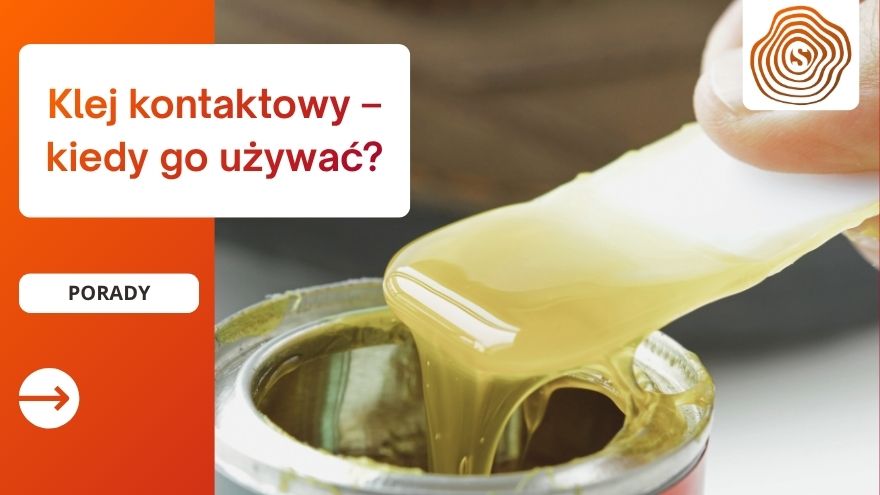 Klej kontaktowy – kiedy go używać?