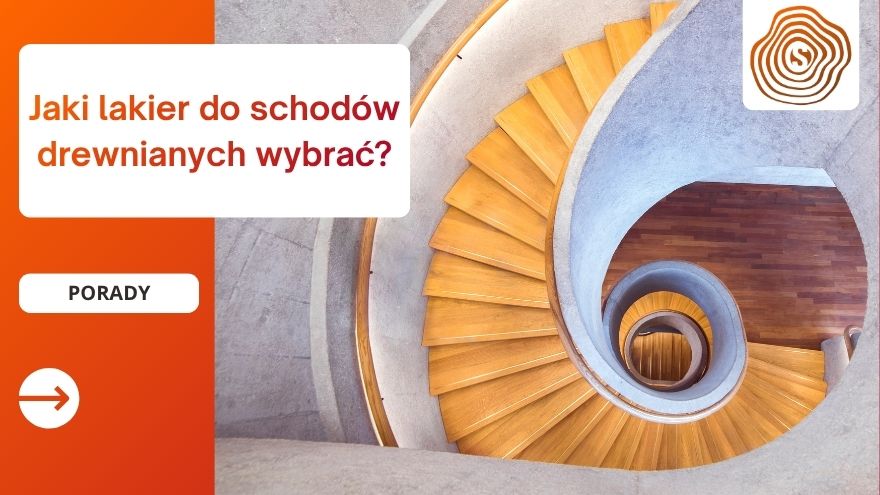Jaki lakier do schodów drewnianych wybrać?