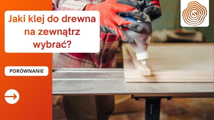 Jaki klej do drewna na zewnątrz wybrać?