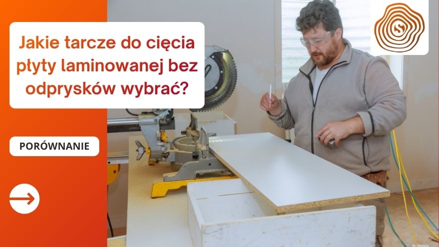 Jakie tarcze do cięcia płyty laminowanej bez odprysków wybrać?