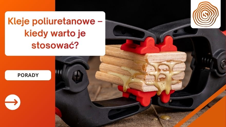 Kleje poliuretanowe – kiedy warto je stosować?
